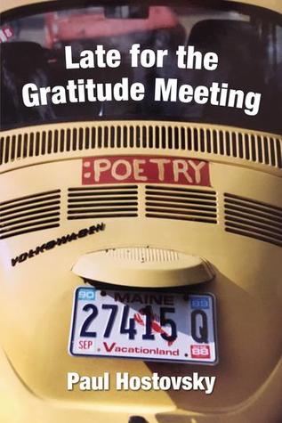 Late for the Gratitude Meeting by Paul Hostovsky